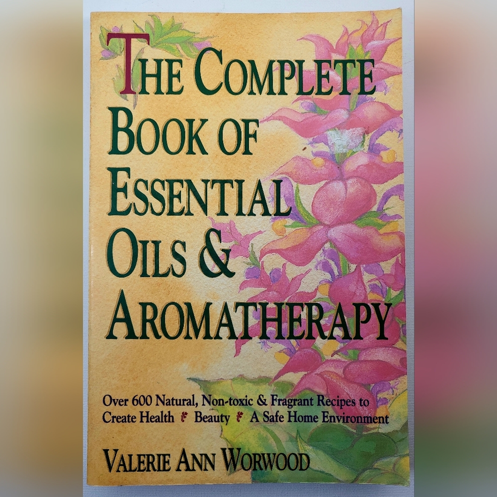 The Complete Book of Essential Oils & Aromatherapy